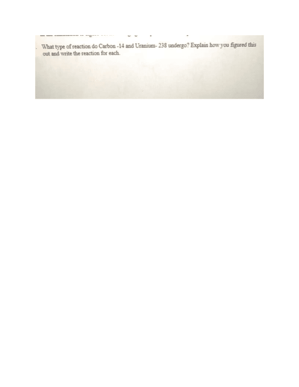 (S0LVED)What type of reaction do Carbon 14 and Uranium 238 undergo