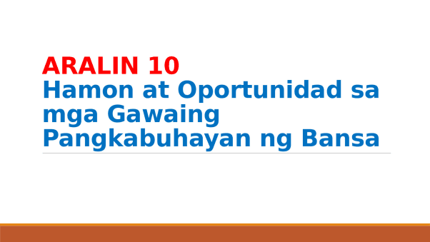 ARALIN_10_Q2_Hamon_at_Oportunidad_sa_mga_Gawaing_Pangkabuhayan_ng_Bansa.pptx
