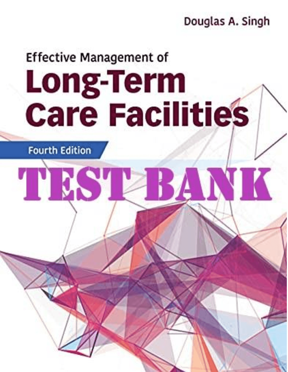 Effective Management of Long-Term Care Facilities, Fourth Edition..