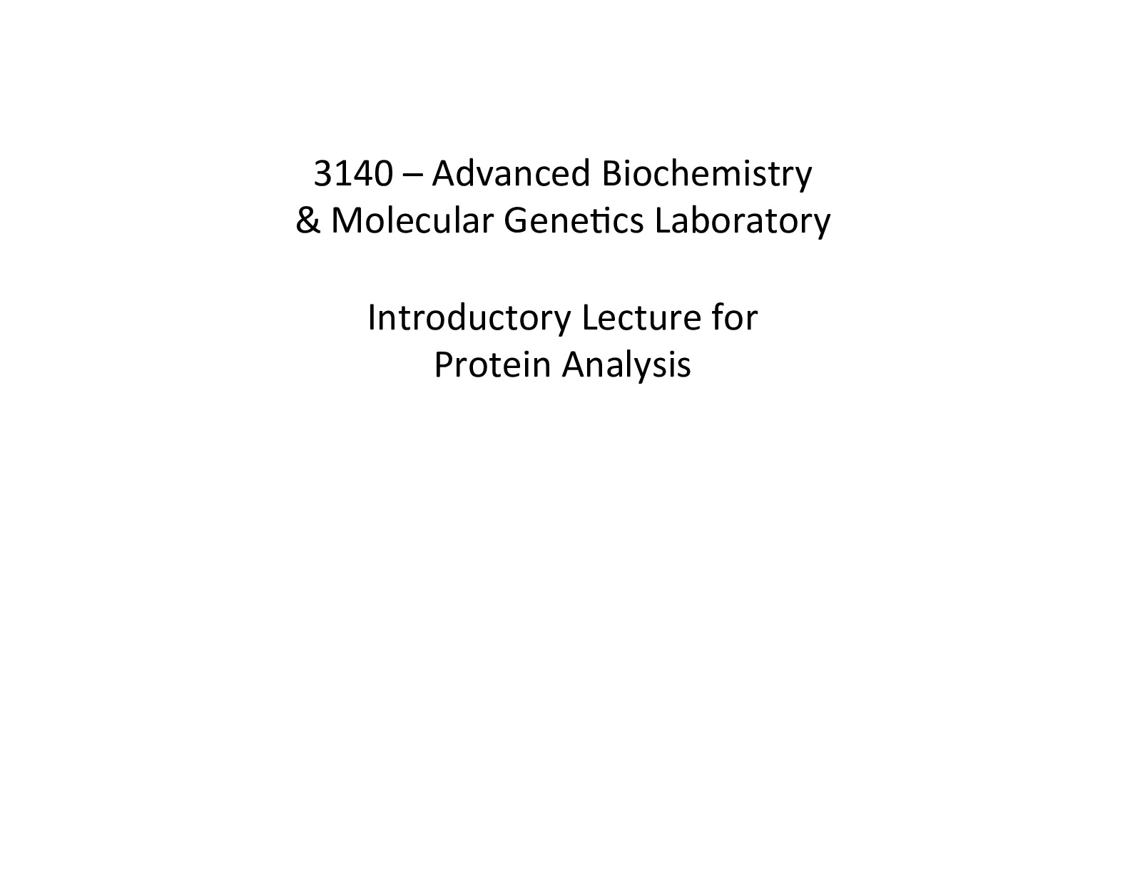 BIOL 3140L2 Protein Analysis. Advanced Biochemistry & Molecular Gene