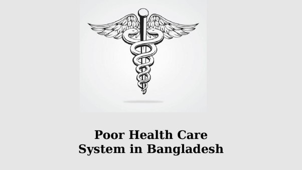 ENG102_Poor_Health_Care_System_in_Bangladesh___Presentation.pptx