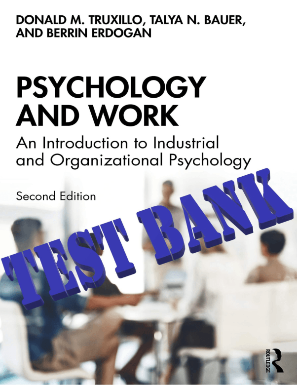 TB for Psychology and Work An Introduction to Industrial and Organizational Psychology, 2e by Donald Truxillo, Talya Bauer, Berrin Erdogan-2-141