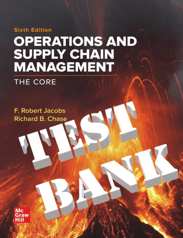 Operations and Supply Chain Management The Core 6th Edition TB