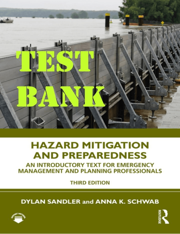 Test Bank SM for Hazard Mitigation and Preparedness An Introductory Text for Emergency Management and Planning Professionals, 3e Dylan Sandler, A