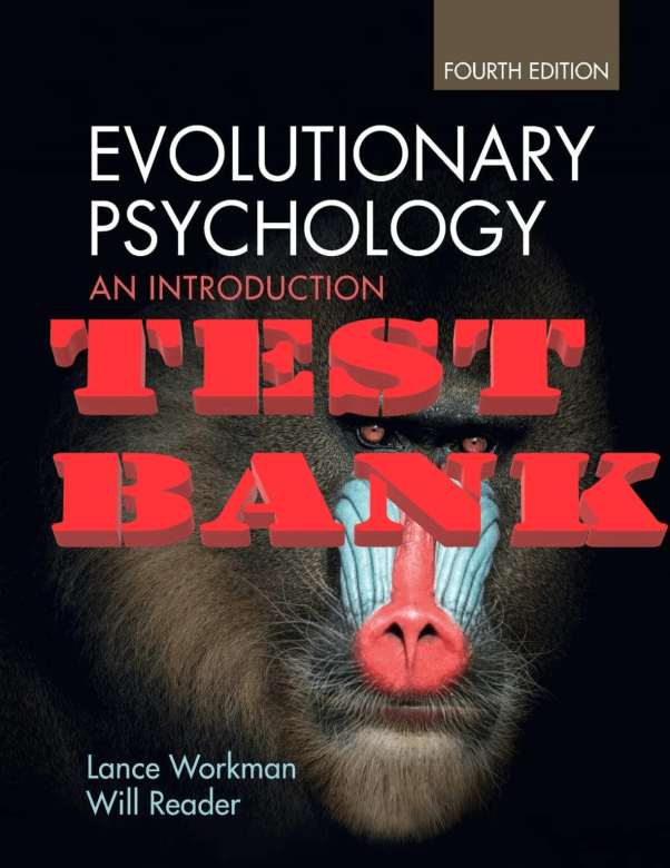 Test Bank Evolutionary Psychology, An Introduction, 4th Edition by Workman