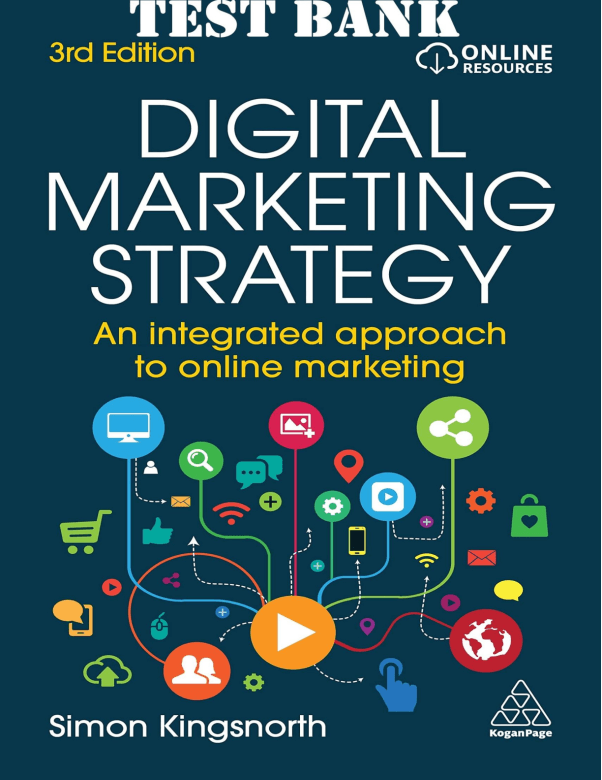 TEST BANK for Digital Marketing Strategy An Integrated Approach to Online Marketing 3rd Edition by Simon Kingsnorth.