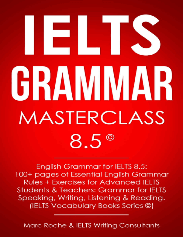 IELTS_Grammar_Masterclass_8.5____English_Grammar_for_IELTS_8.5__100__pages_of_Essential_English_Gramm