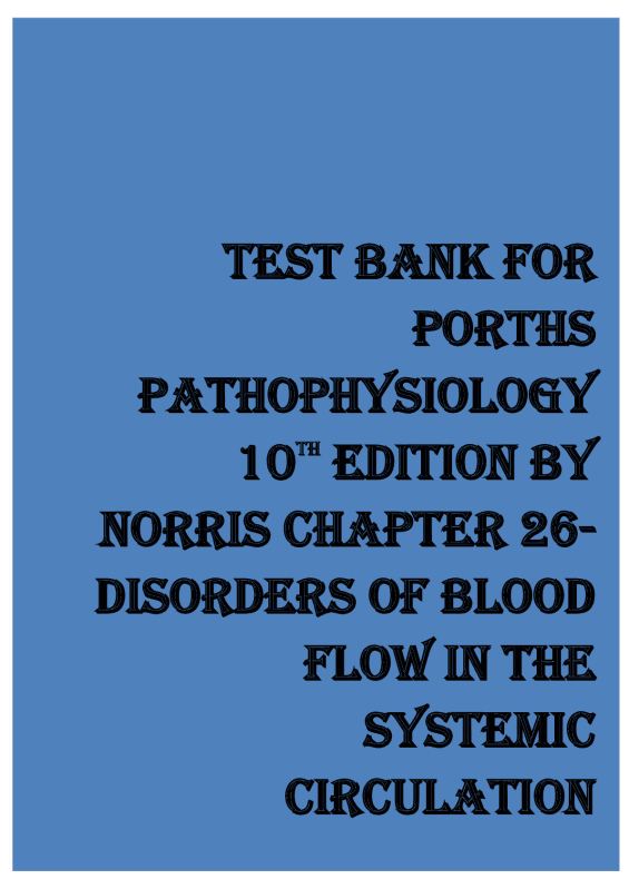 test_bank_for_porths_pathophysiology_10th_edition_by_norris_chapter_26_disorders_of_blood_flow_in_th