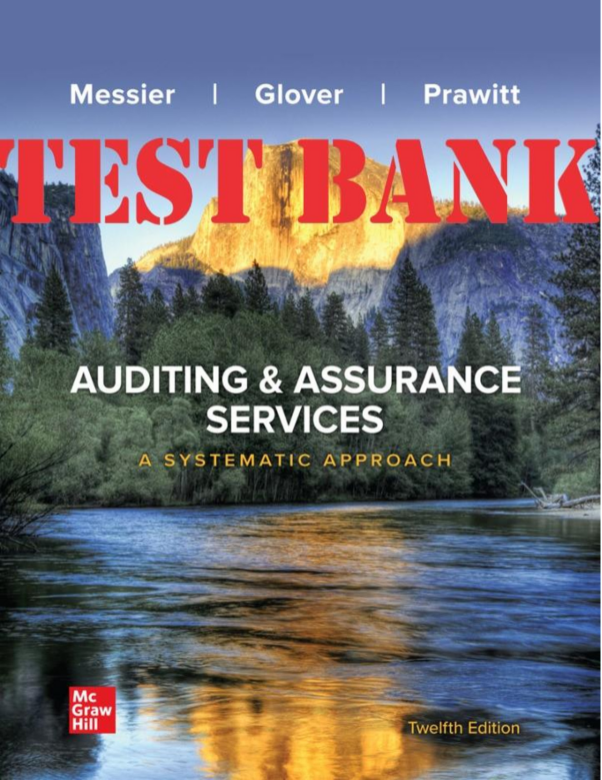 TEST BANK for Auditing & Assurance Services A Systematic Approach By William Messier Jr, Steven Glover and Douglas Prawitt.