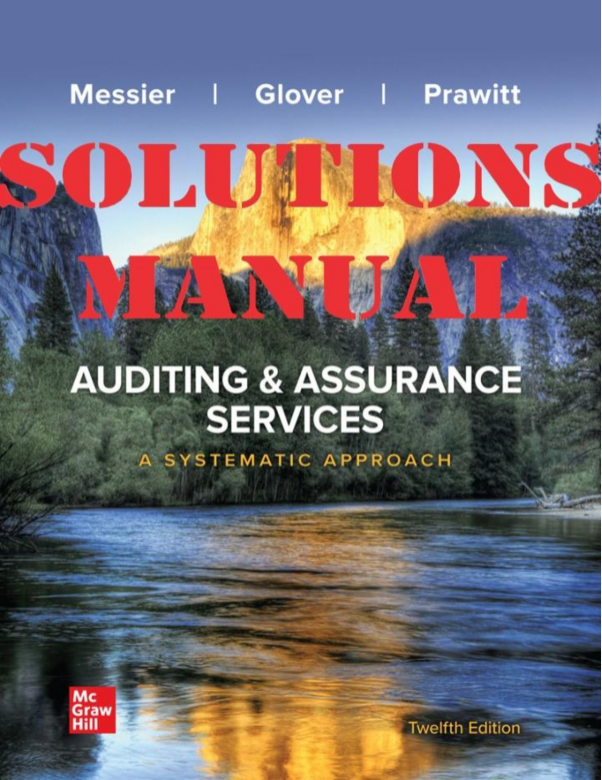 SOLUTIONS MANUAL for Auditing & Assurance Services A Systematic Approach by William Messier Jr, Steven Glover V