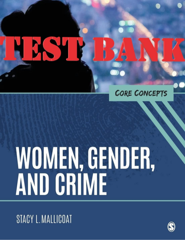 TEST BANK for Women, Gender, and Crime Core Concepts 1st Edition