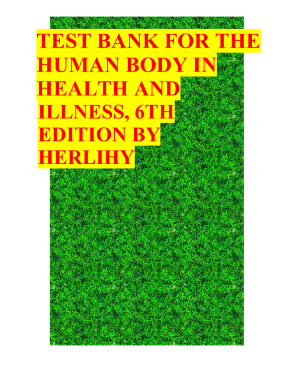 20230130080942_63d77b460db9e_test_bank_for_the_human_body_in_health_and_illness__6th_edition_by_herl