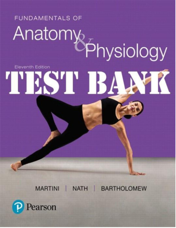 Fundamentals of Anatomy & Physiology, 11th Edition by Frederic Martini, Judi Nath, Edwin Bartholomew_TEST BANK