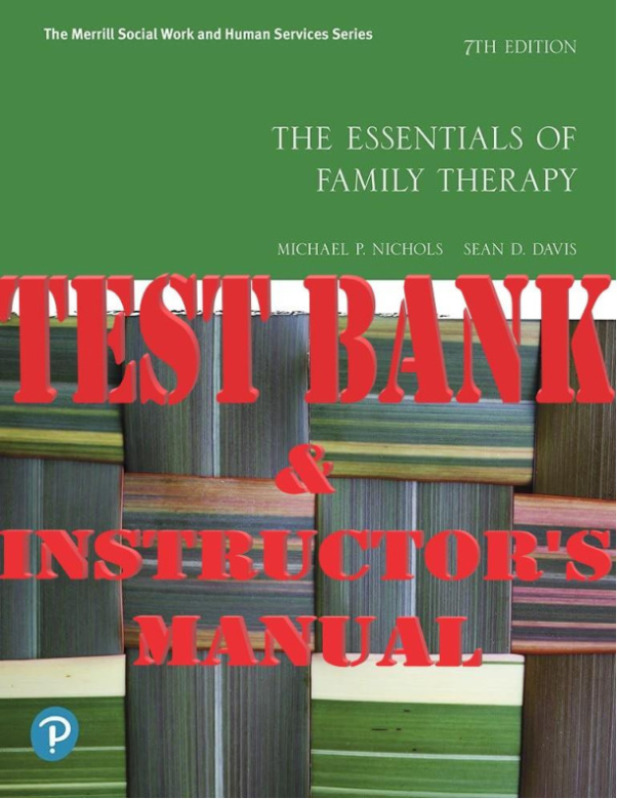 The Essentials of Family Therapy 7th Edition By Michael N.A Nichols, Sean D. Davis TEST BANK