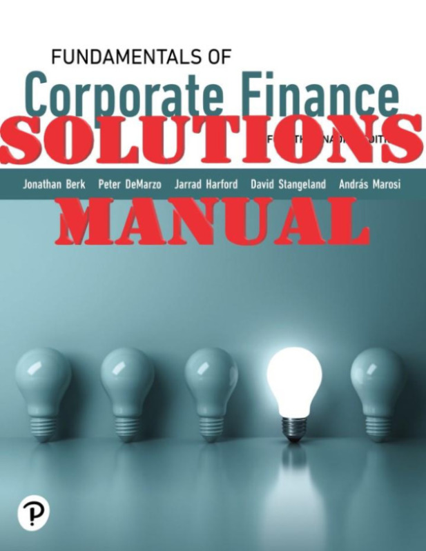 Fundamentals of Corporate Finance, Canadian Edition 4th Edition Jonathan Berk; Peter DeMarzo SOLUTIONS MANUAL