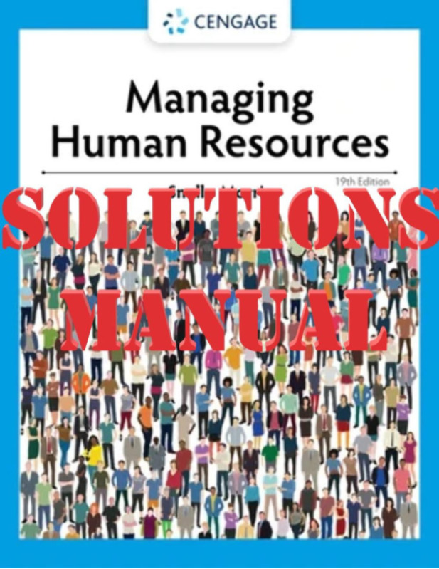 Managing Human Resources, 19th Edition by Scott Snell, Shad Morris SOLUTIONS MANUAL
