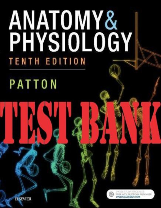 Anatomy and Physiology 10th Edition by Kevin Patton TEST BANK