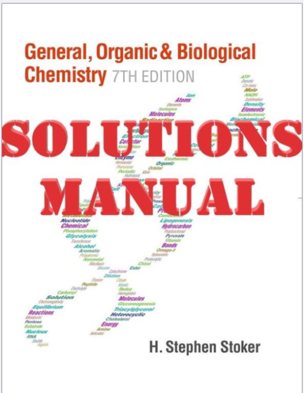 General, Organic, and Biological Chemistry 7th Edition by Stephen Stoker_SOLUTIONS MANUAL