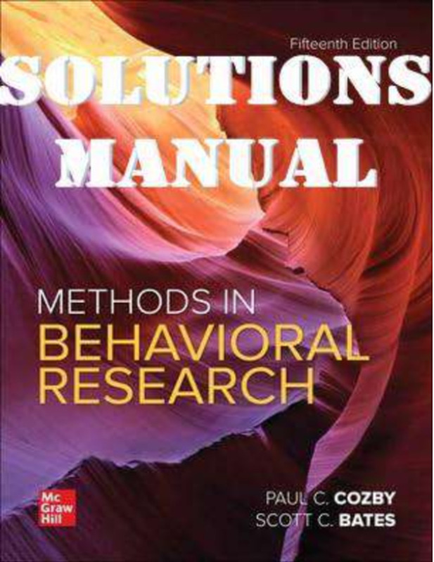 Methods in Behavioral Research 15th Edition by Paul Cozby and Scott_SOLUTIONS MANUAL