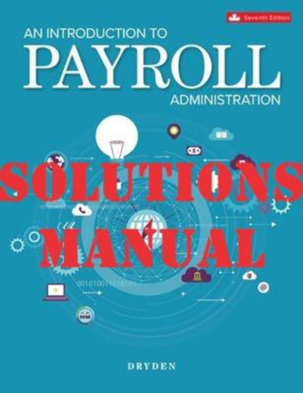 An Introduction to Payroll Administration, 7tt Edition, Alan Dryden_SOLUTIONS MANUAL