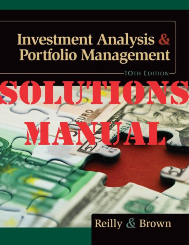 Investment Analysis and Portfolio Management 10th Edition by Frank and Keith SOLUTIONS MANUAL
