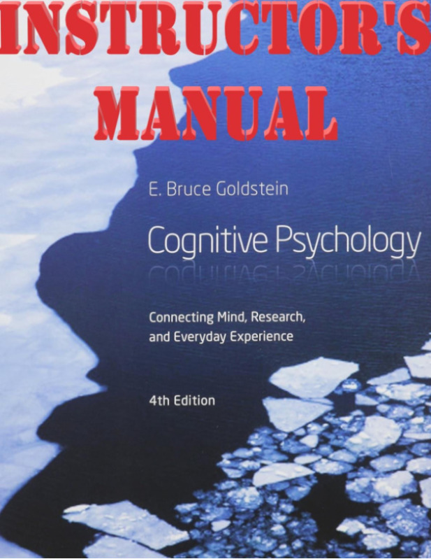 Cognitive Psychology Connecting Mind, Research and Everyday Experience 4th edition by Bruce Goldstein_INSTRUCTOR'S MANUAL
