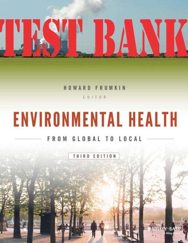Environmental Health From Global to Local 3rd Edition by Howard Frumkin TEST BANK