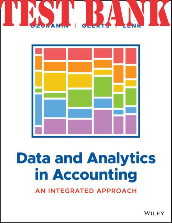 Data and Analytics in Accounting, 1st Edition by Dzuranin TEST BANK