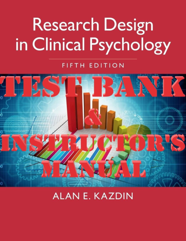Research Design in Clinical Psychology 5h Edition by Alan Kazdin TEST BANK