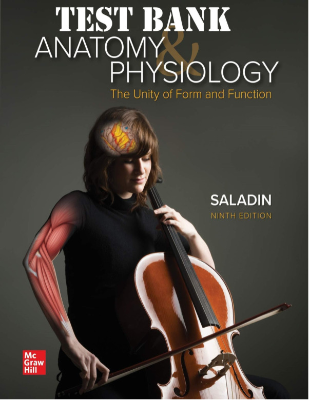Anatomy and Physiology; The Unity of Form and Function, 9th Edition by Saladin TEST BANK