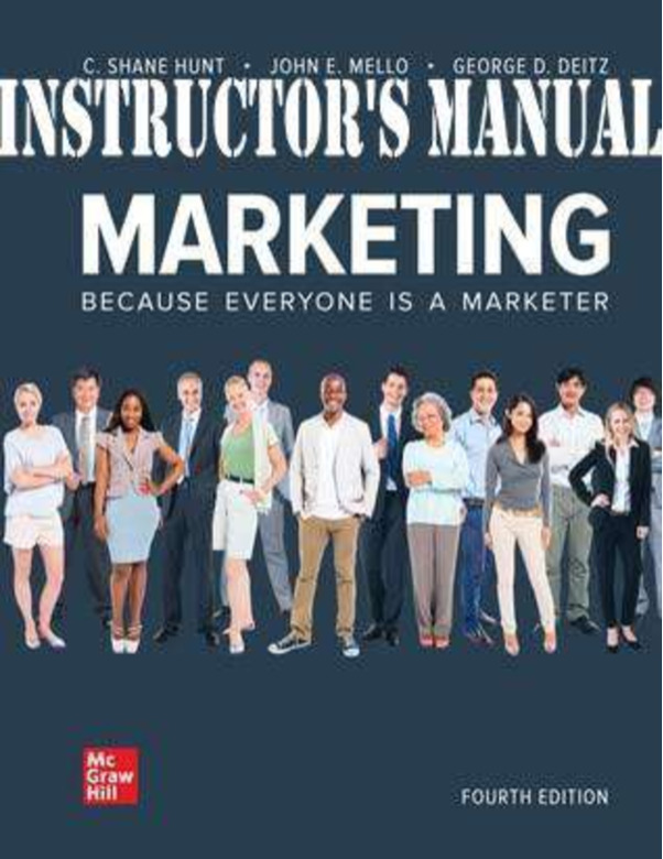 Marketing Because Everyone Is A Marketer 4th Edition Shane Hunt, John Mello and George Deitz INSTRUCTOR'S MANUAL