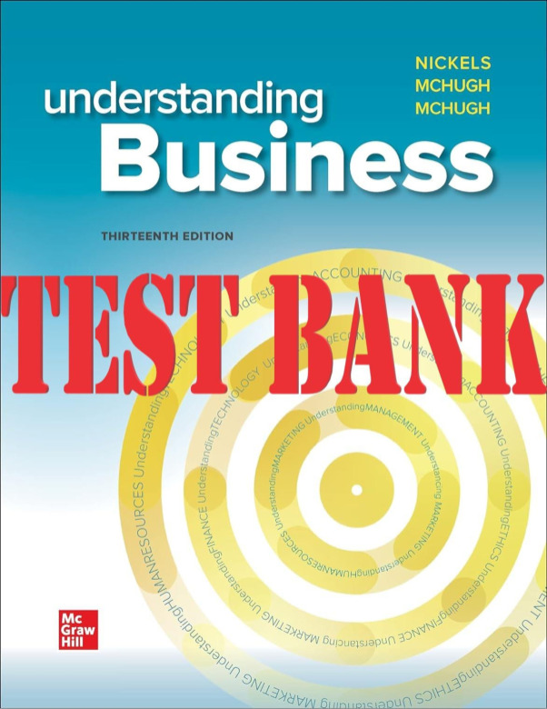 Understanding Business 13th Edition by William Nickels, Jim McHugh and Susan McHugh TEST BANK