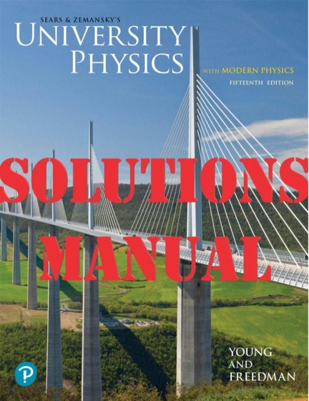 University Physics with Modern Physics 15th Edition by Hugh Young and Roger Freedman  SOLUTIONS MANUAL
