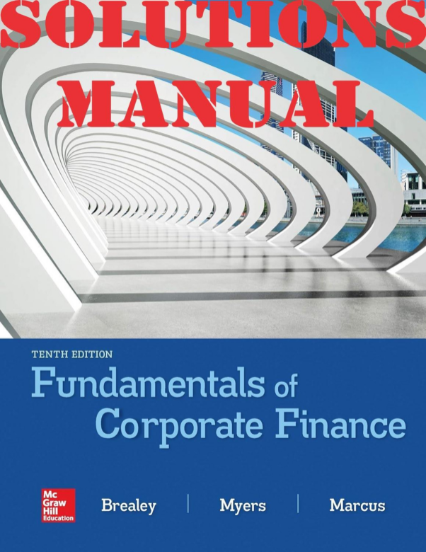 SOLUTIONS MANUAL for Fundamentals of Corporate Finance 10th Edition (1)