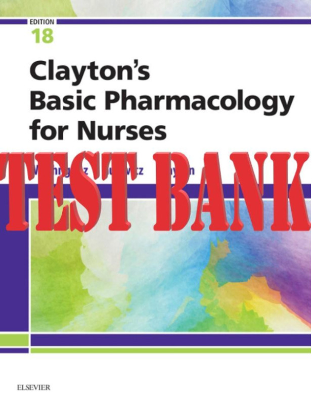 Clayton's Basic Pharmacology for Nurses 18th Edition Willihnganz; Samuel Gurevitz; Clayton_TEST BANK