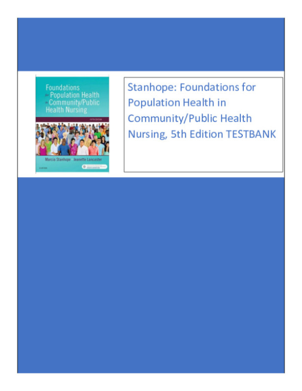 Stanhope__Foundations_for_Population_Health_in_Community_Public_Health_Nursing__5th_Edition_TESTBANK
