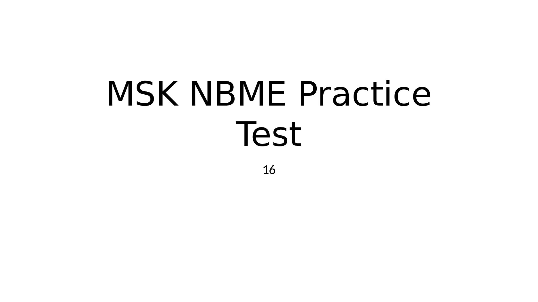 MSK_NBME_16_1_2_3_4.pptx.pdf Preview 1
