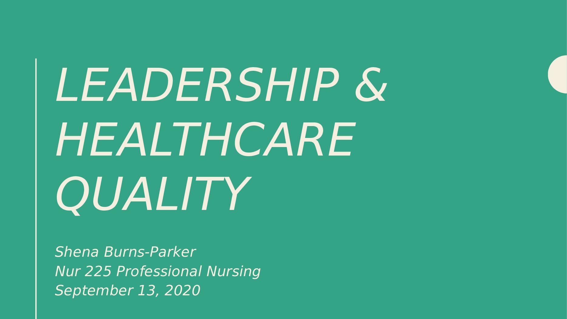 LEADERSHIP & HEALTHCARE QUALITY Shena Burns-Parker Nur 225 Professional Nursing September 13, 2020 preview image