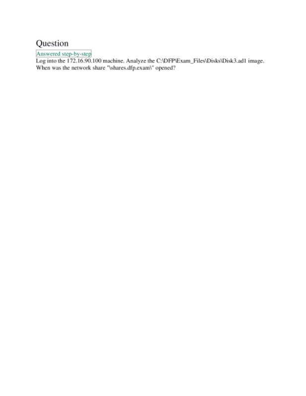 Log into the 172.16.90.100 machine. Analyze the C:\DFP\Exam_Files\Disks ...