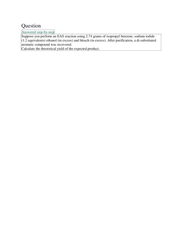 Suppose you perform an EAS reaction using 2.74 grams of isopropyl benzene, sodium iodide (1.2 equivalents) ethanol (in e... preview image