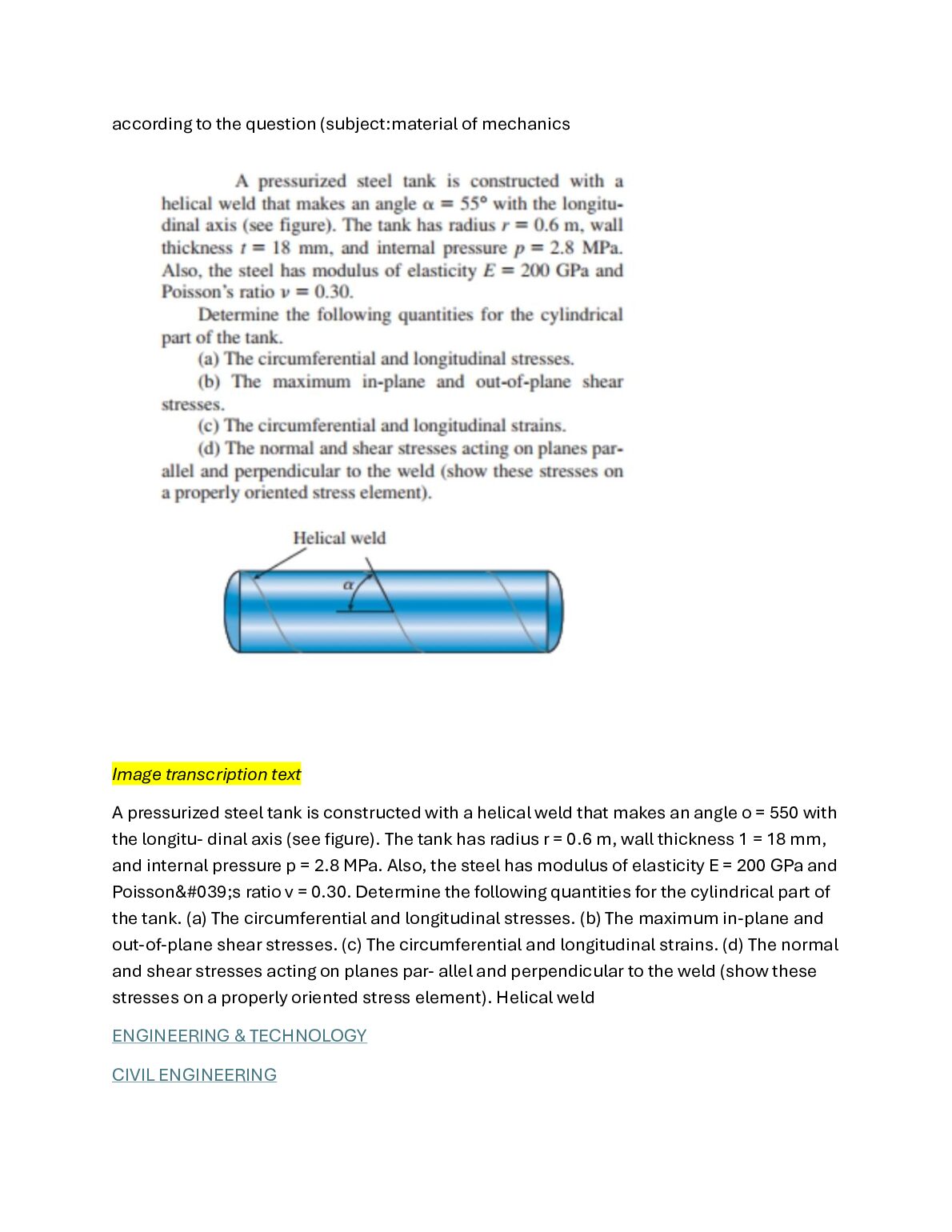 A pressurized steel tank is constructed with a helical weld that makes an angle o = 550 with the longitu- dinal axis (se... preview image