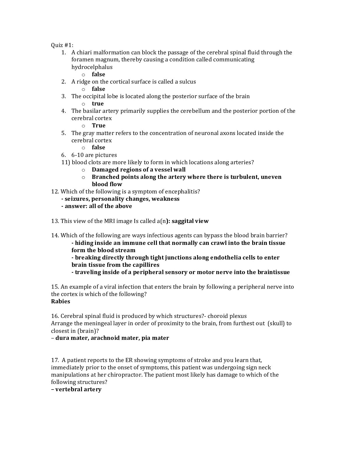 N165 Quiz 1 A chiari malformation can block the passage of the cerebral spinal fluid through the  foramen magnum, thereb... preview image