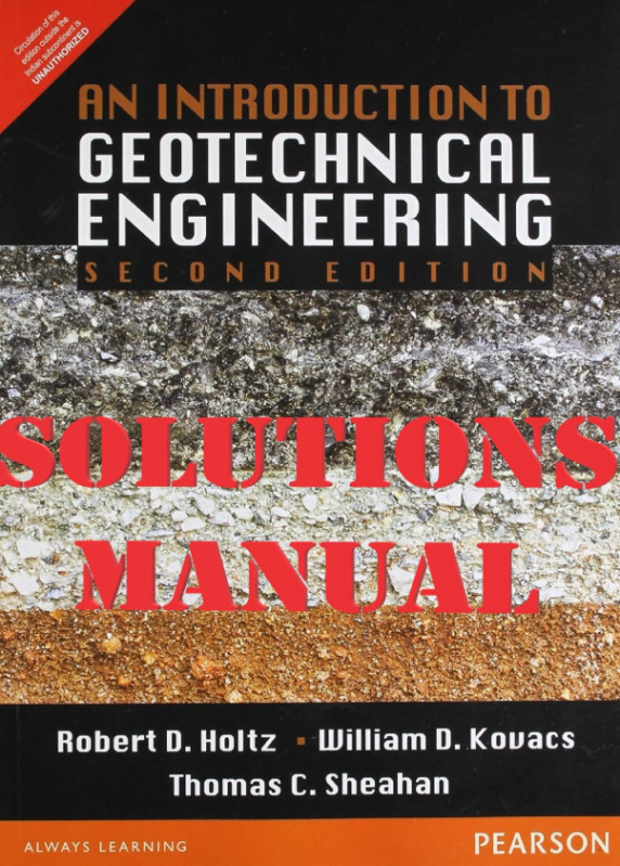SOLUTIONS MANUAL for An Introduction to Geotechnical Engineering 2nd edition by holtz kovacs