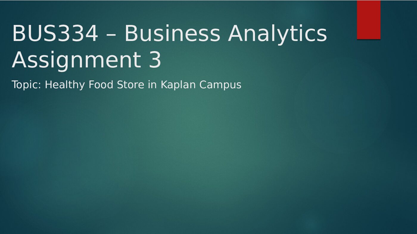 BUS334___Assessment_3___Felicia__34142223____Crystal__34368854_.pptx.pdf Preview 1
