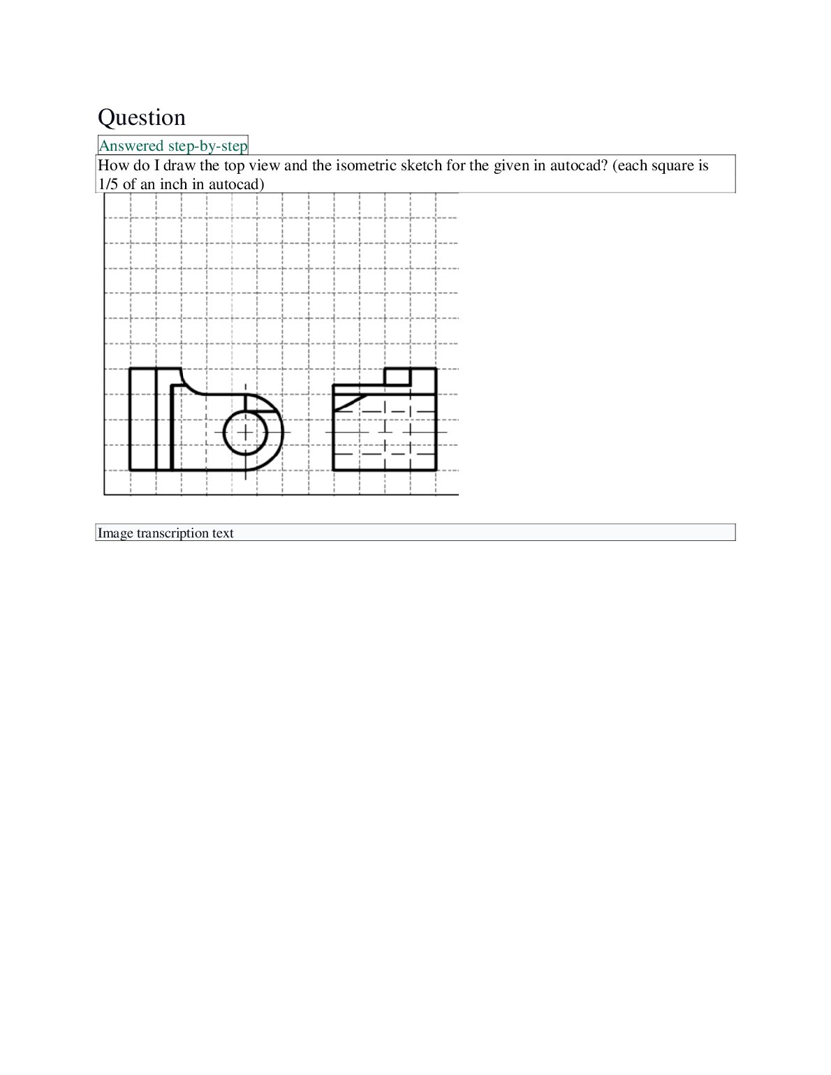 How do I draw the top view and the isometric sketch for the given in autocad? (each square is 1/5 of an inch in autocad) preview image